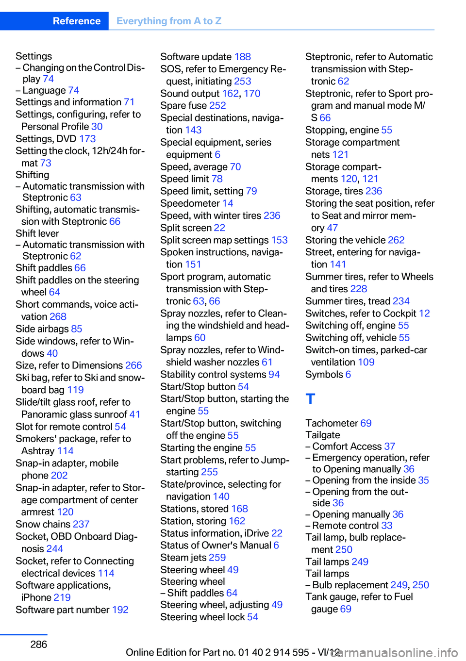 BMW X1 SDRIVE28I 2013 Owners Manual Settings– Changing on the Control Dis‐
play 74– Language 74
Settings and information 71
Settings, configuring, refer to Personal Profile 30
Settings, DVD 173
Setting the clock, 12h/24h f BMW X1 SDRIVE28I 2013 Owners Manual Settings– Changing on the Control Dis‐
play 74– Language 74
Settings and information 71
Settings, configuring, refer to Personal Profile 30
Settings, DVD 173
Setting the clock, 12h/24h f
