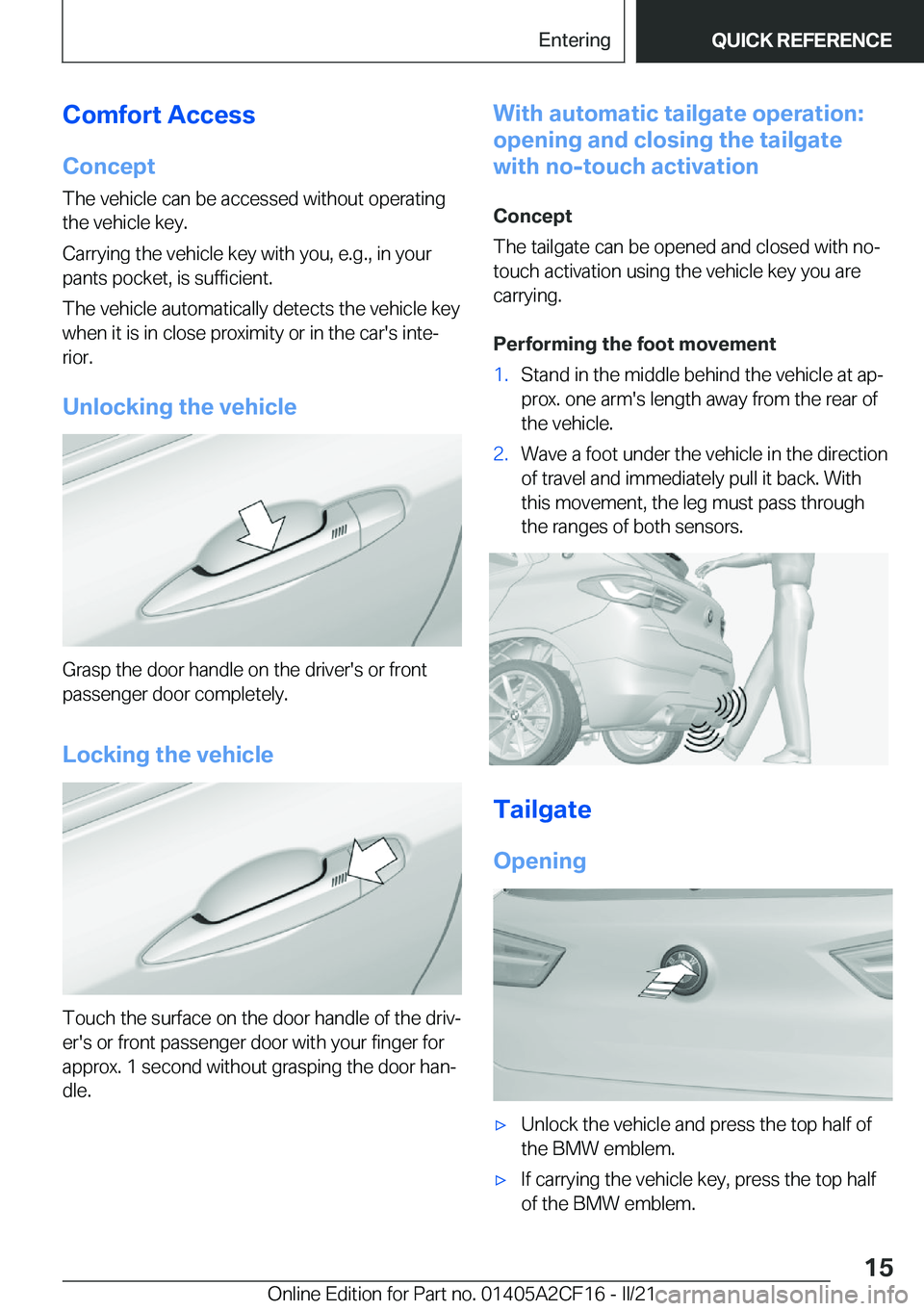 BMW X2 2022 User Guide �C�o�m�f�o�r�t��A�c�c�e�s�s�C�o�n�c�e�p�t
�T�h�e��v�e�h�i�c�l�e��c�a�n��b�e��a�c�c�e�s�s�e�d��w�i�t�h�o�u�t��o�p�e�r�a�t�i�n�g
�t�h�e��v�e�h�i�c�l�e��k�e�y�.
�C�a�r�r�y�i�n�g��t�h�e��v�e�h�