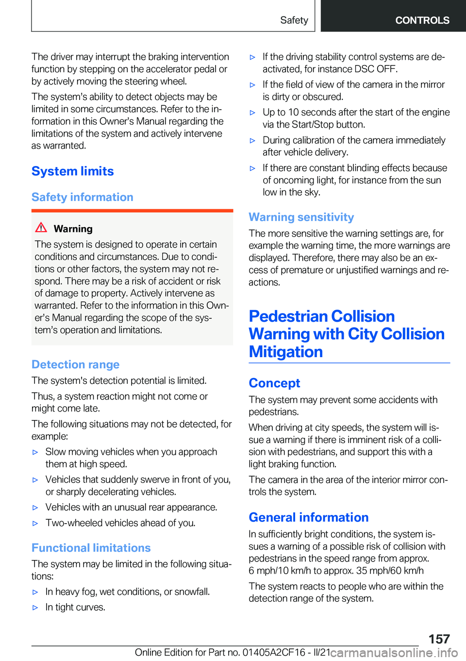 BMW X2 2022  Owners Manual �T�h�e��d�r�i�v�e�r��m�a�y��i�n�t�e�r�r�u�p�t��t�h�e��b�r�a�k�i�n�g��i�n�t�e�r�v�e�n�t�i�o�n
�f�u�n�c�t�i�o�n��b�y��s�t�e�p�p�i�n�g��o�n��t�h�e��a�c�c�e�l�e�r�a�t�o�r��p�e�d�a�l��o�r �b�y