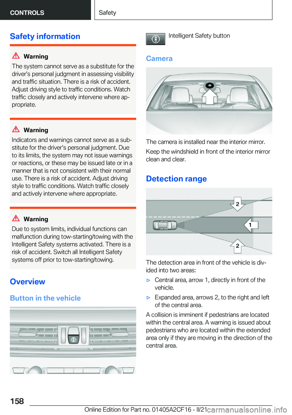 BMW X2 2022  Owners Manual �S�a�f�e�t�y��i�n�f�o�r�m�a�t�i�o�n
�W�a�r�n�i�n�g
�T�h�e��s�y�s�t�e�m��c�a�n�n�o�t��s�e�r�v�e��a�s��a��s�u�b�s�t�i�t�u�t�e��f�o�r��t�h�e
�d�r�i�v�e�r#s�s��p�e�r�s�o�n�a�l��j�u�d�g�m�e�n�t�