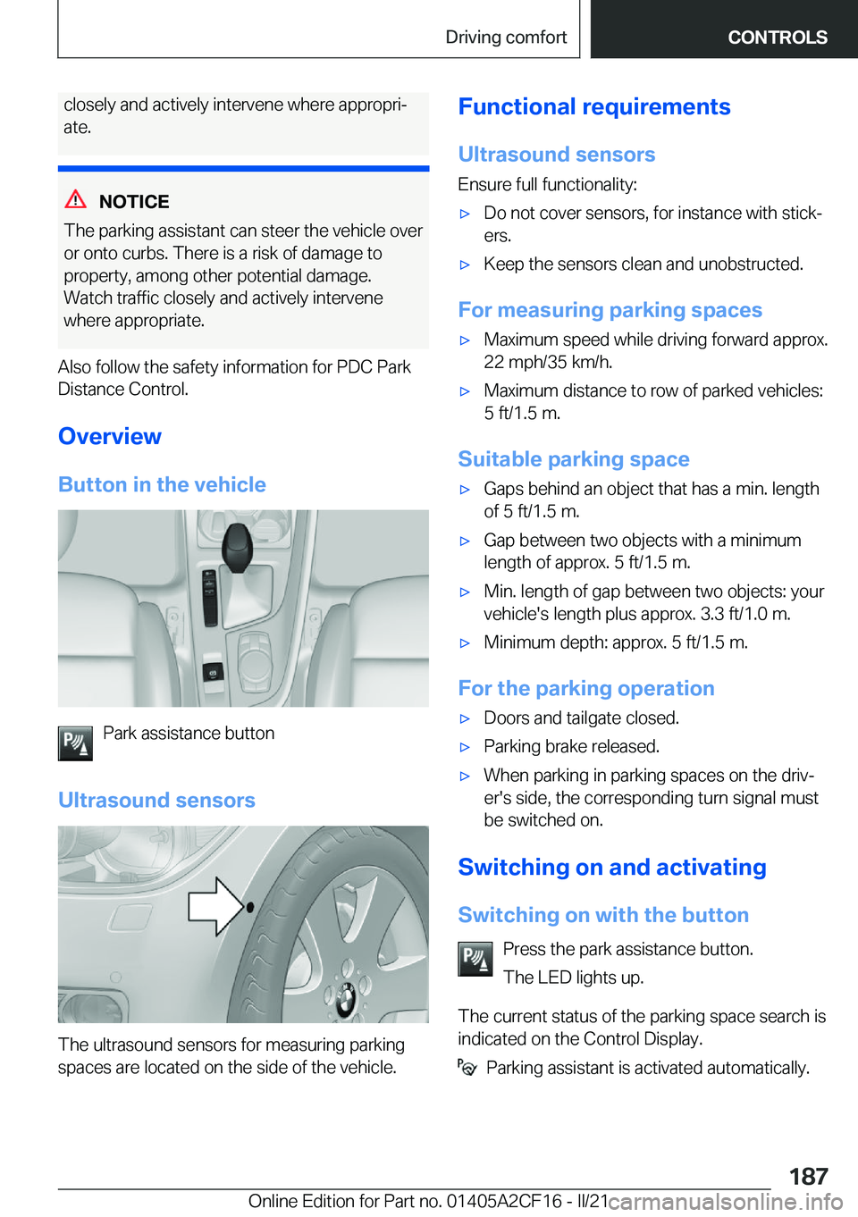 BMW X2 2022  Owners Manual �c�l�o�s�e�l�y��a�n�d��a�c�t�i�v�e�l�y��i�n�t�e�r�v�e�n�e��w�h�e�r�e��a�p�p�r�o�p�r�i#j
�a�t�e�.
�N�O�T�I�C�E
�T�h�e��p�a�r�k�i�n�g��a�s�s�i�s�t�a�n�t��c�a�n��s�t�e�e�r��t�h�e��v�e�h�i�c�l�