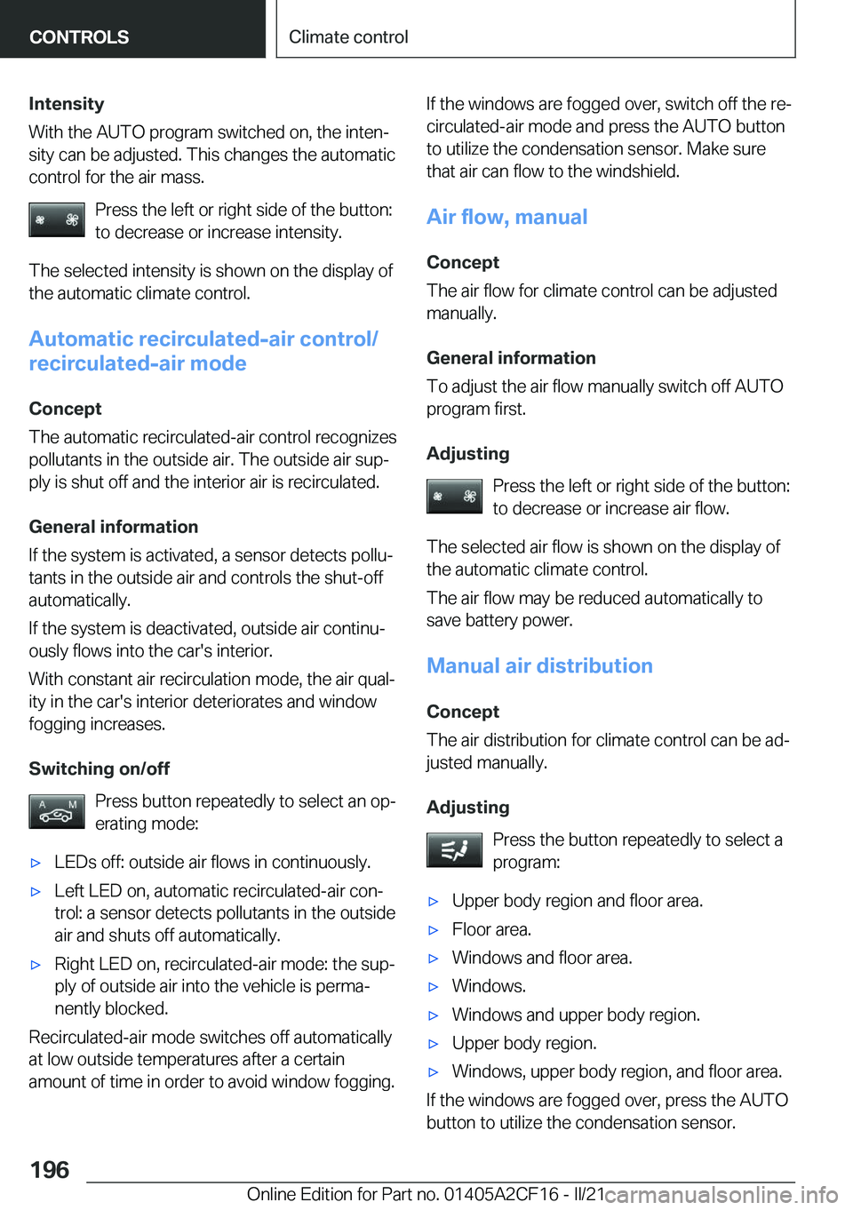 BMW X2 2022  Owners Manual �I�n�t�e�n�s�i�t�y
�W�i�t�h��t�h�e��A�U�T�O��p�r�o�g�r�a�m��s�w�i�t�c�h�e�d��o�n�,��t�h�e��i�n�t�e�n#j �s�i�t�y��c�a�n��b�e��a�d�j�u�s�t�e�d�.��T�h�i�s��c�h�a�n�g�e�s��t�h�e��a�u�t�o�m�a