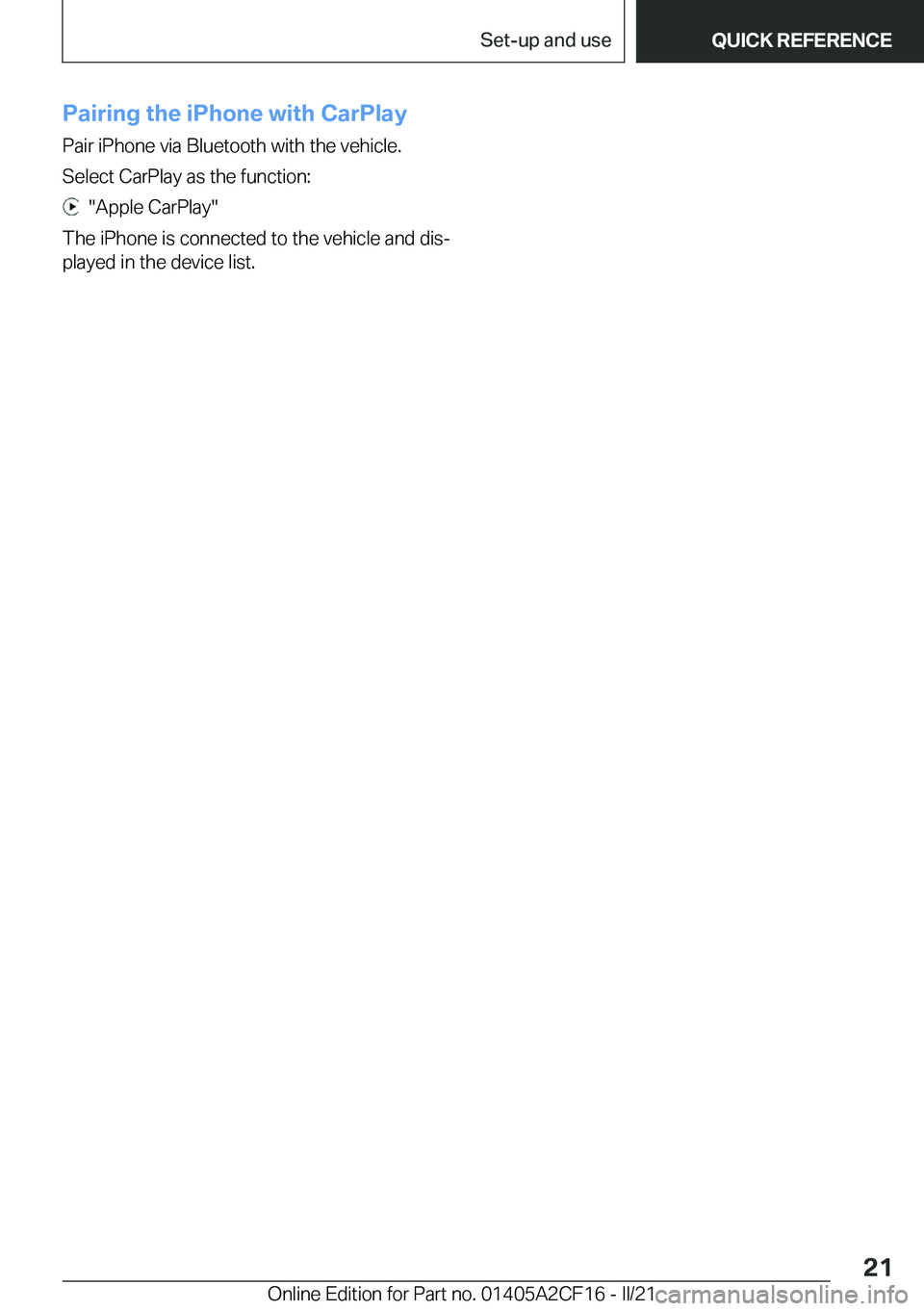 BMW X2 2022 Owners Manual �P�a�i�r�i�n�g��t�h�e��i�P�h�o�n�e��w�i�t�h��C�a�r�P�l�a�y
�P�a�i�r��i�P�h�o�n�e��v�i�a��B�l�u�e�t�o�o�t�h��w�i�t�h��t�h�e��v�e�h�i�c�l�e�.
�S�e�l�e�c�t��C�a�r�P�l�a�y��a�s��t�h�e��f�u�n