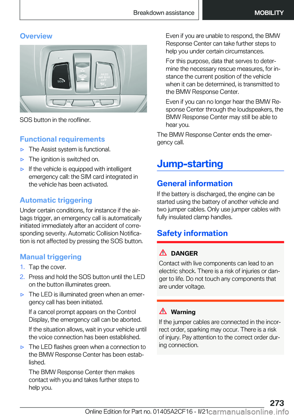 BMW X2 2022  Owners Manual �O�v�e�r�v�i�e�w
�S�O�S��b�u�t�t�o�n��i�n��t�h�e��r�o�o�f�l�i�n�e�r�.
�F�u�n�c�t�i�o�n�a�l��r�e�q�u�i�r�e�m�e�n�t�s
'x�T�h�e��A�s�s�i�s�t��s�y�s�t�e�m��i�s��f�u�n�c�t�i�o�n�a�l�.'x�T�