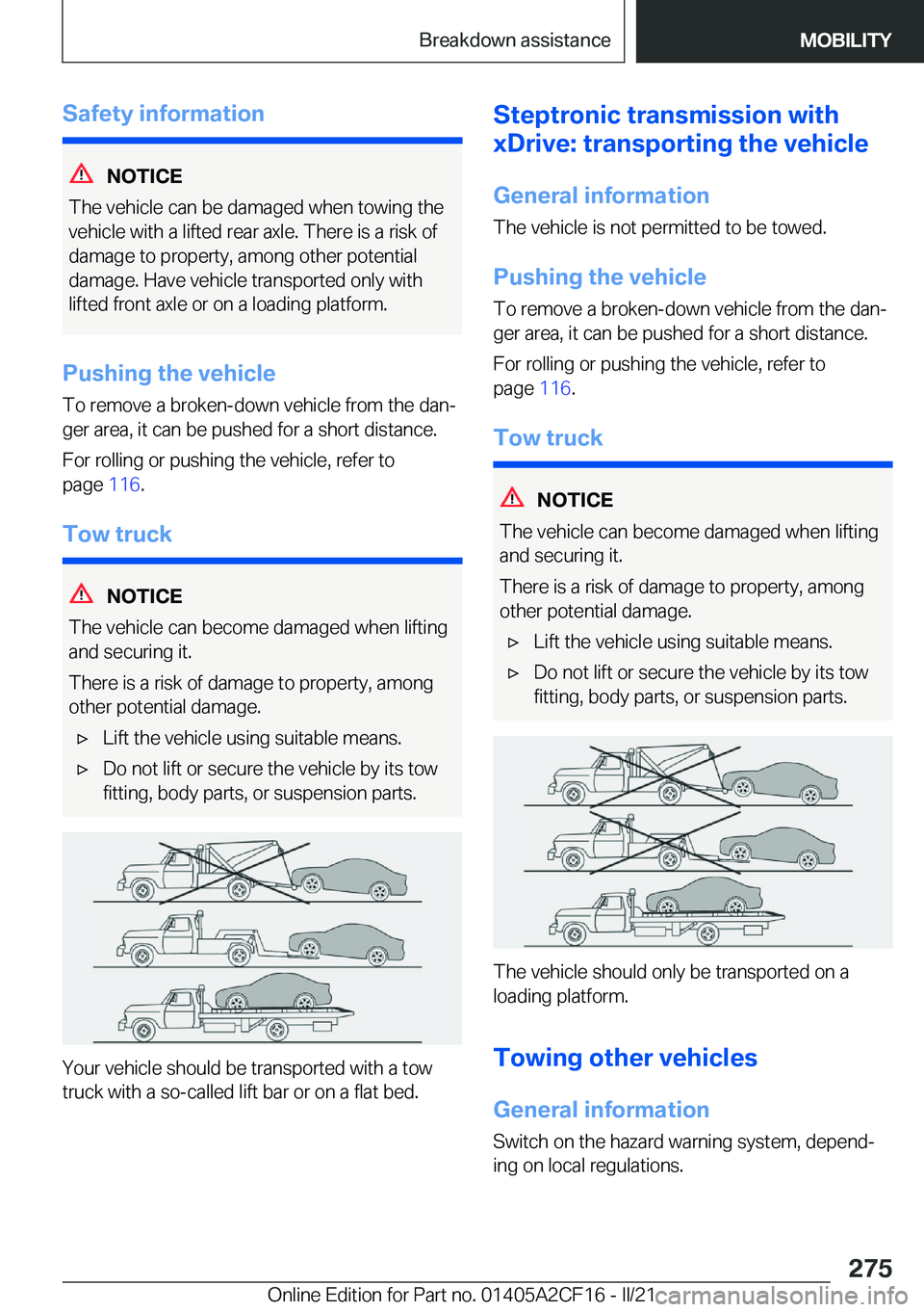BMW X2 2022  Owners Manual �S�a�f�e�t�y��i�n�f�o�r�m�a�t�i�o�n
�N�O�T�I�C�E
�T�h�e��v�e�h�i�c�l�e��c�a�n��b�e��d�a�m�a�g�e�d��w�h�e�n��t�o�w�i�n�g��t�h�e
�v�e�h�i�c�l�e��w�i�t�h��a��l�i�f�t�e�d��r�e�a�r��a�x�l�e�.�