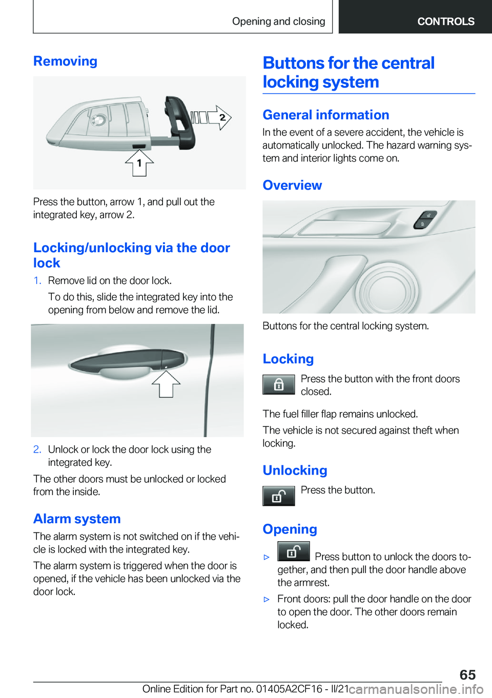 BMW X2 2022 Repair Manual �R�e�m�o�v�i�n�g
�P�r�e�s�s��t�h�e��b�u�t�t�o�n�,��a�r�r�o�w��1�,��a�n�d��p�u�l�l��o�u�t��t�h�e
�i�n�t�e�g�r�a�t�e�d��k�e�y�,��a�r�r�o�w��2�.
�L�o�c�k�i�n�g�/�u�n�l�o�c�k�i�n�g��v�i�a��t�