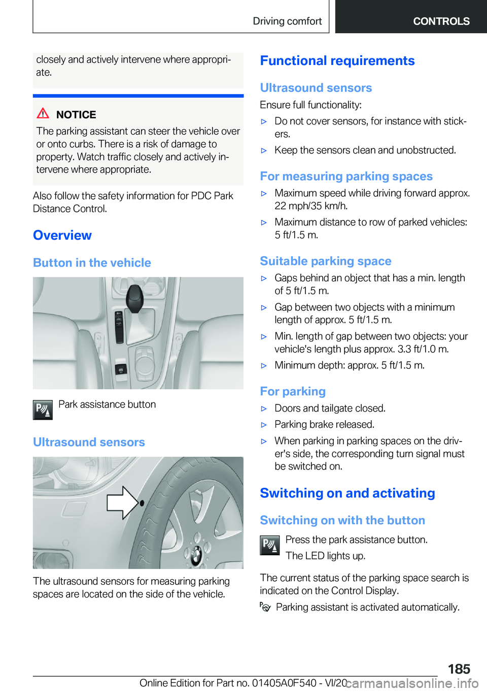 BMW X2 2021  Owners Manual �c�l�o�s�e�l�y��a�n�d��a�c�t�i�v�e�l�y��i�n�t�e�r�v�e�n�e��w�h�e�r�e��a�p�p�r�o�p�r�i#j
�a�t�e�.
�N�O�T�I�C�E
�T�h�e��p�a�r�k�i�n�g��a�s�s�i�s�t�a�n�t��c�a�n��s�t�e�e�r��t�h�e��v�e�h�i�c�l�