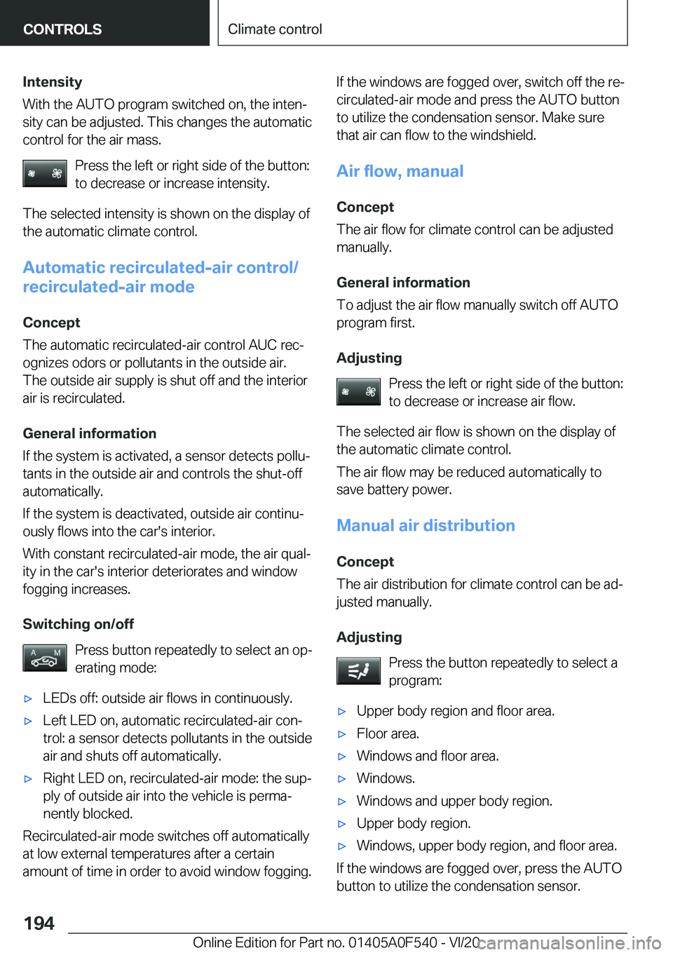 BMW X2 2021  Owners Manual �I�n�t�e�n�s�i�t�y
�W�i�t�h��t�h�e��A�U�T�O��p�r�o�g�r�a�m��s�w�i�t�c�h�e�d��o�n�,��t�h�e��i�n�t�e�n#j �s�i�t�y��c�a�n��b�e��a�d�j�u�s�t�e�d�.��T�h�i�s��c�h�a�n�g�e�s��t�h�e��a�u�t�o�m�a