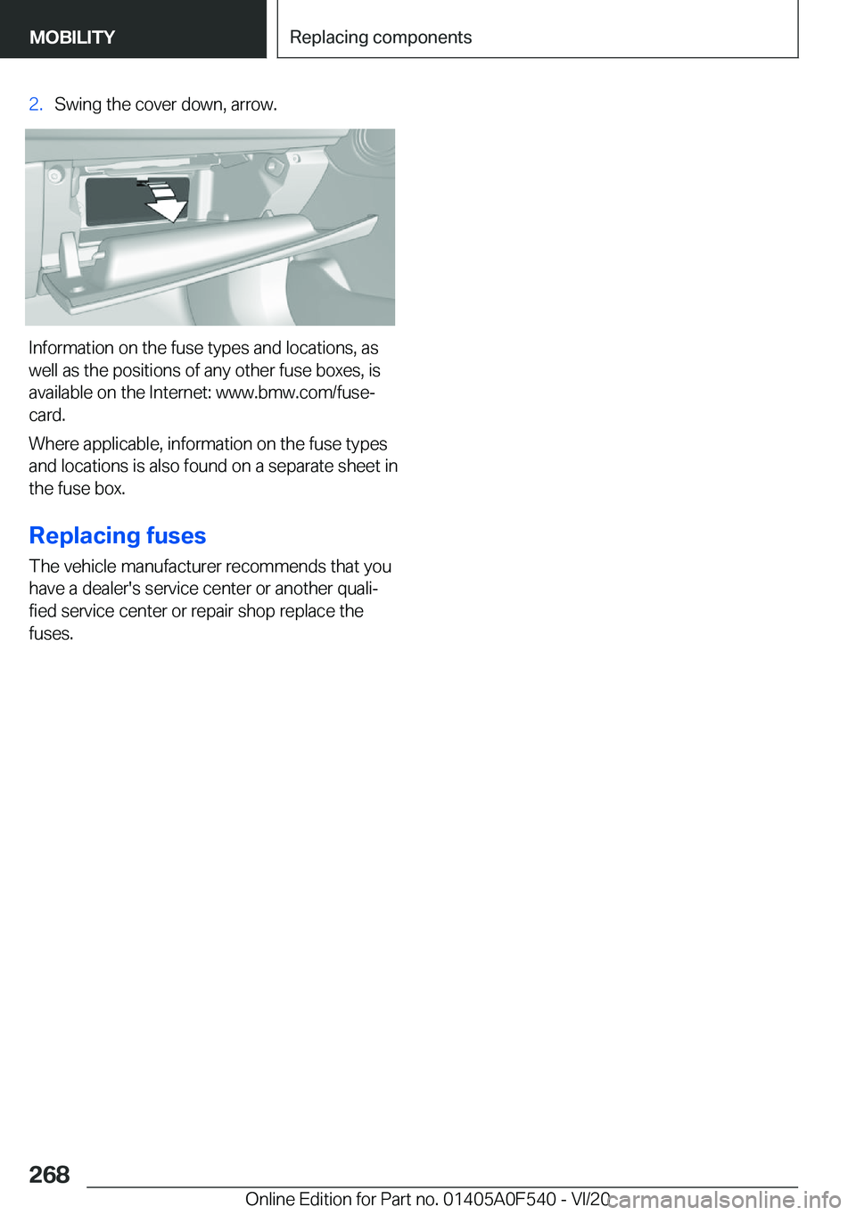 BMW X2 2021  Owners Manual �2�.�S�w�i�n�g��t�h�e��c�o�v�e�r��d�o�w�n�,��a�r�r�o�w�.
�I�n�f�o�r�m�a�t�i�o�n��o�n��t�h�e��f�u�s�e��t�y�p�e�s��a�n�d��l�o�c�a�t�i�o�n�s�,��a�s�w�e�l�l��a�s��t�h�e��p�o�s�i�t�i�o�n�s��