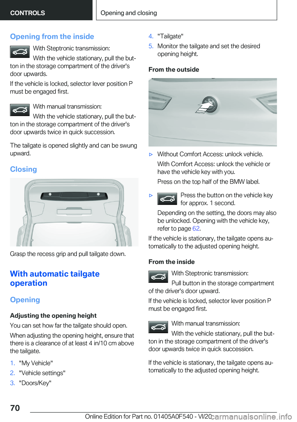 BMW X2 2021 Repair Manual �O�p�e�n�i�n�g��f�r�o�m��t�h�e��i�n�s�i�d�e�W�i�t�h��S�t�e�p�t�r�o�n�i�c��t�r�a�n�s�m�i�s�s�i�o�n�:
�W�i�t�h��t�h�e��v�e�h�i�c�l�e��s�t�a�t�i�o�n�a�r�y�,��p�u�l�l��t�h�e��b�u�t#j
�t�o�n��i