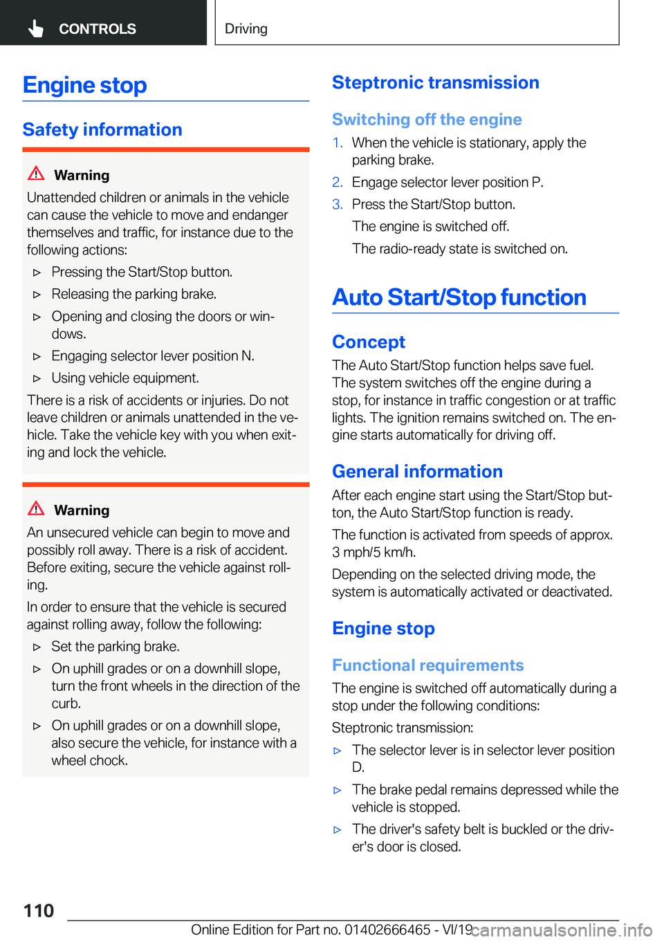 BMW X2 2020  Owners Manual �E�n�g�i�n�e��s�t�o�p
�S�a�f�e�t�y��i�n�f�o�r�m�a�t�i�o�n
�W�a�r�n�i�n�g
�U�n�a�t�t�e�n�d�e�d��c�h�i�l�d�r�e�n��o�r��a�n�i�m�a�l�s��i�n��t�h�e��v�e�h�i�c�l�e
�c�a�n��c�a�u�s�e��t�h�e��v�e�h
