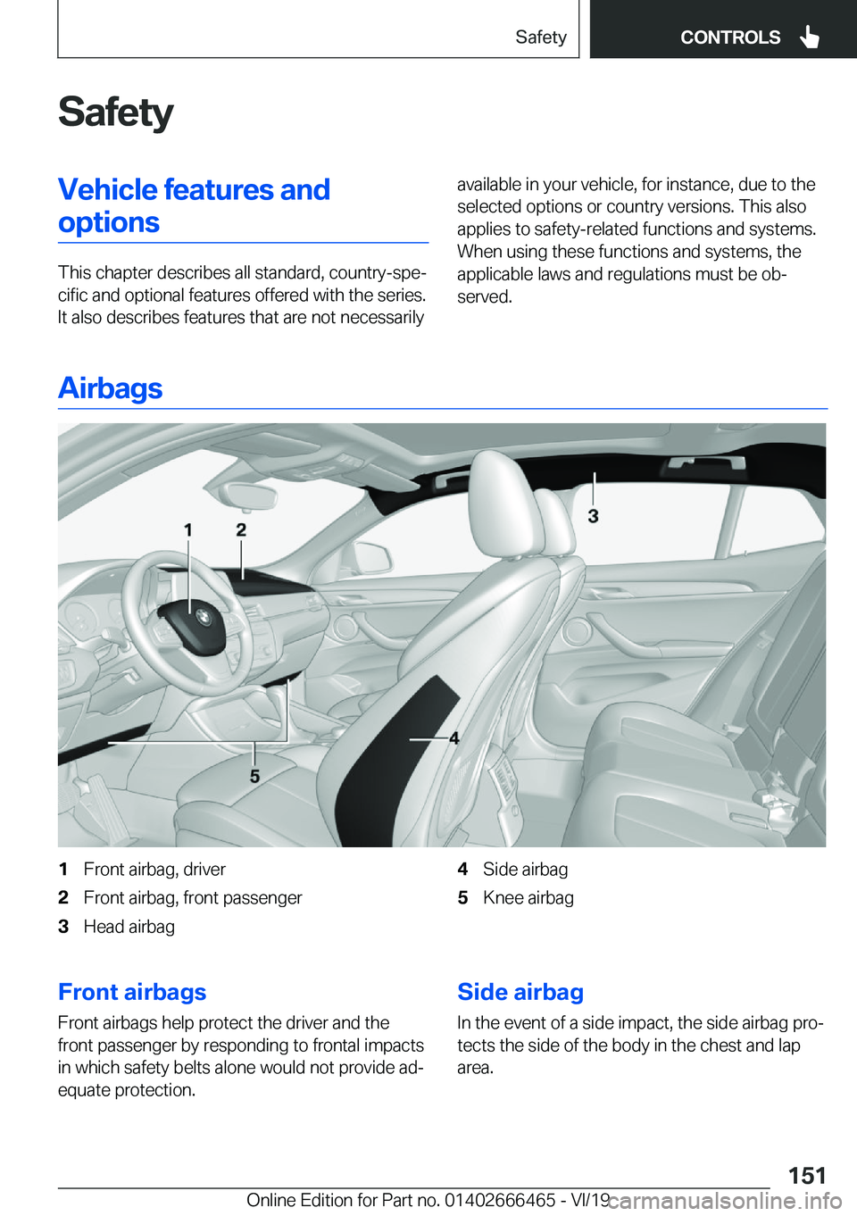 BMW X2 2020  Owners Manual �S�a�f�e�t�y�V�e�h�i�c�l�e��f�e�a�t�u�r�e�s��a�n�d�o�p�t�i�o�n�s
�T�h�i�s��c�h�a�p�t�e�r��d�e�s�c�r�i�b�e�s��a�l�l��s�t�a�n�d�a�r�d�,��c�o�u�n�t�r�y�-�s�p�ej�c�i�f�i�c��a�n�d��o�p�t�i�o�n�a�