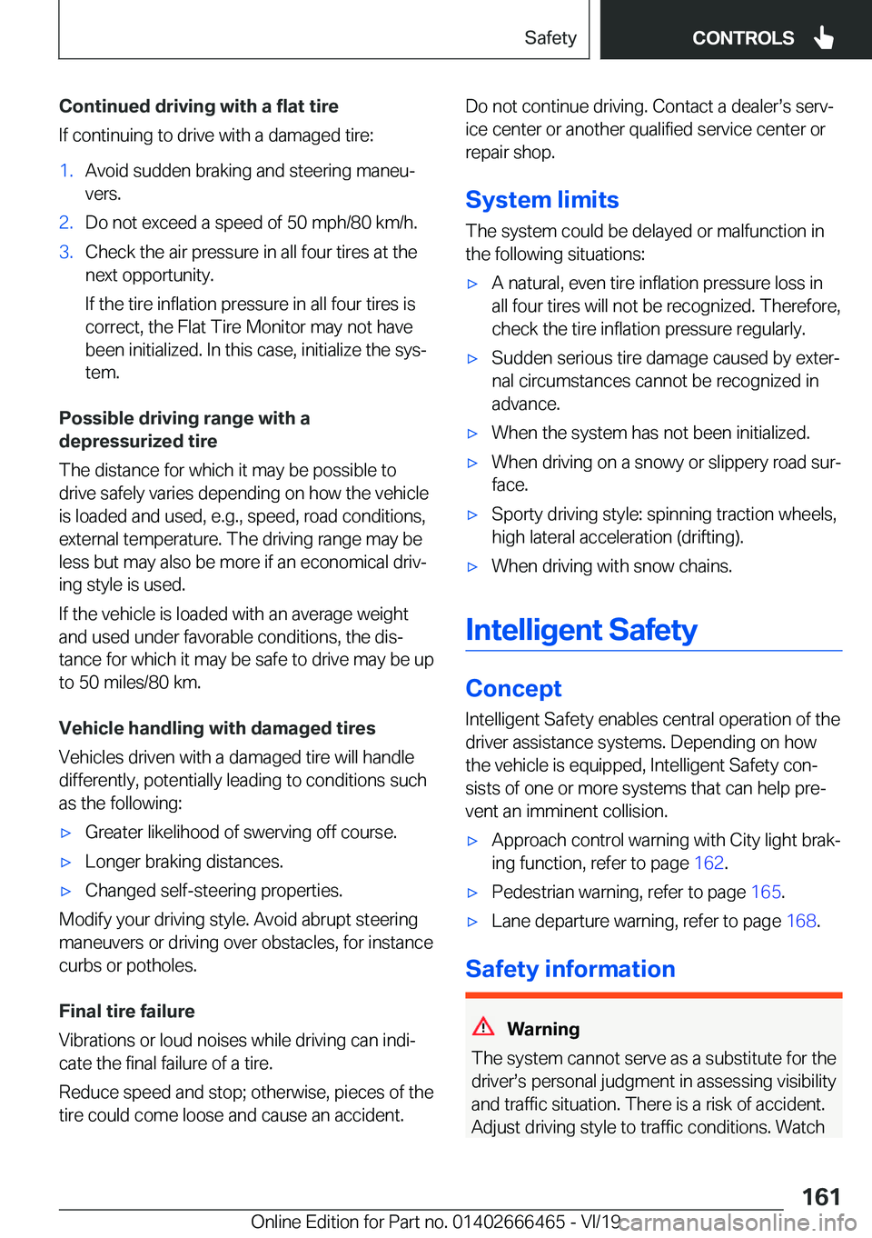 BMW X2 2020  Owners Manual �C�o�n�t�i�n�u�e�d��d�r�i�v�i�n�g��w�i�t�h��a��f�l�a�t��t�i�r�e
�I�f��c�o�n�t�i�n�u�i�n�g��t�o��d�r�i�v�e��w�i�t�h��a��d�a�m�a�g�e�d��t�i�r�e�:�1�.�A�v�o�i�d��s�u�d�d�e�n��b�r�a�k�i�n�g�