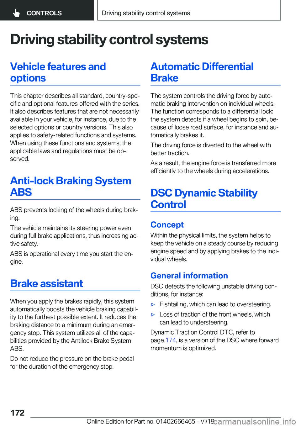 BMW X2 2020  Owners Manual �D�r�i�v�i�n�g��s�t�a�b�i�l�i�t�y��c�o�n�t�r�o�l��s�y�s�t�e�m�s�V�e�h�i�c�l�e��f�e�a�t�u�r�e�s��a�n�d�o�p�t�i�o�n�s
�T�h�i�s��c�h�a�p�t�e�r��d�e�s�c�r�i�b�e�s��a�l�l��s�t�a�n�d�a�r�d�,��c�o�