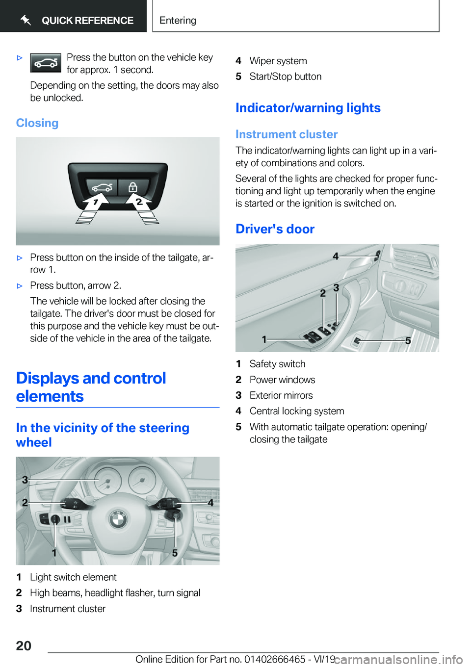 BMW X2 2020 User Guide 'x�P�r�e�s�s��t�h�e��b�u�t�t�o�n��o�n��t�h�e��v�e�h�i�c�l�e��k�e�y
�f�o�r��a�p�p�r�o�x�.��1��s�e�c�o�n�d�.
�D�e�p�e�n�d�i�n�g��o�n��t�h�e��s�e�t�t�i�n�g�,��t�h�e��d�o�o�r�s��m�a�y�