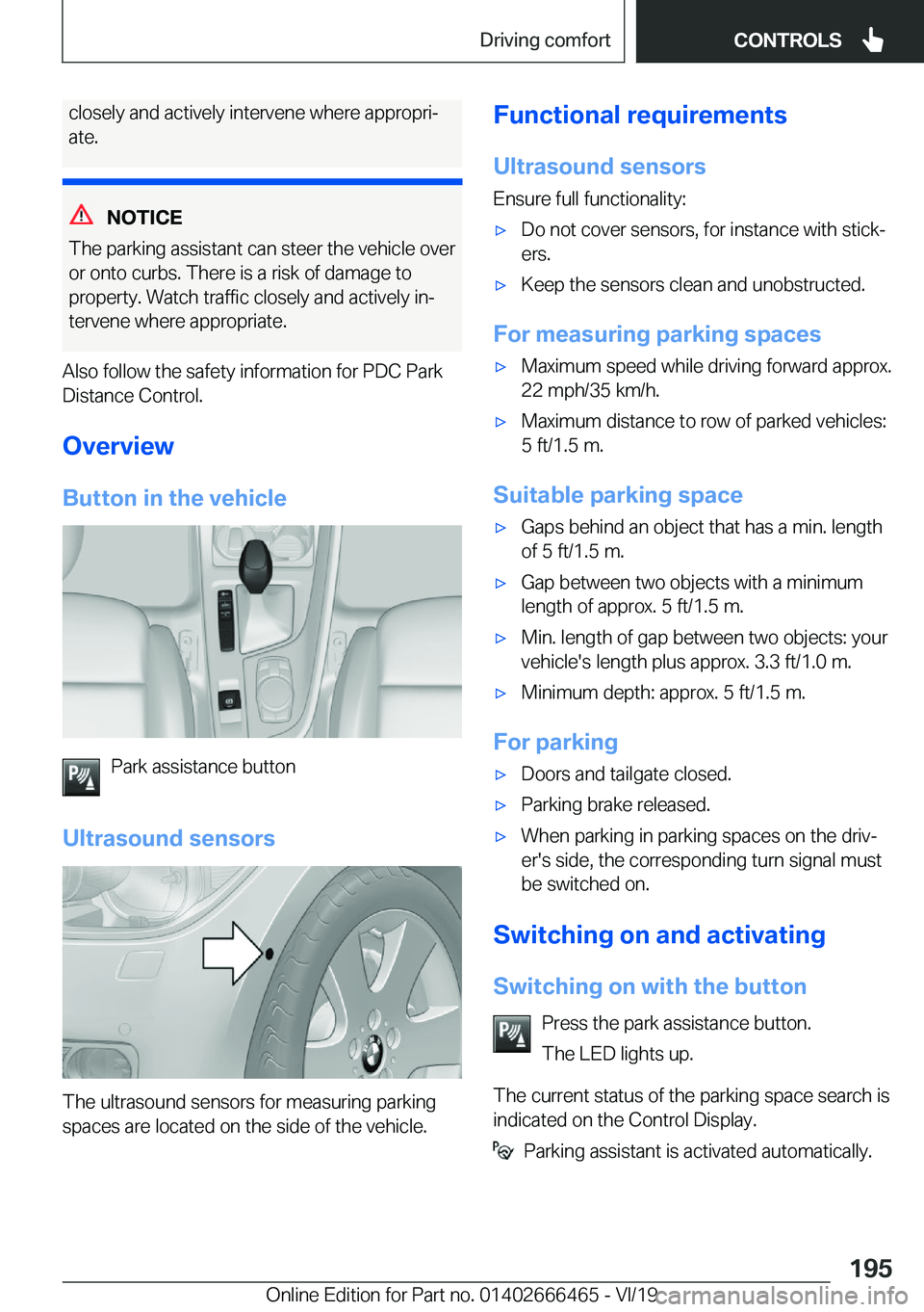BMW X2 2020  Owners Manual �c�l�o�s�e�l�y��a�n�d��a�c�t�i�v�e�l�y��i�n�t�e�r�v�e�n�e��w�h�e�r�e��a�p�p�r�o�p�r�ij
�a�t�e�.
�N�O�T�I�C�E
�T�h�e��p�a�r�k�i�n�g��a�s�s�i�s�t�a�n�t��c�a�n��s�t�e�e�r��t�h�e��v�e�h�i�c�l�