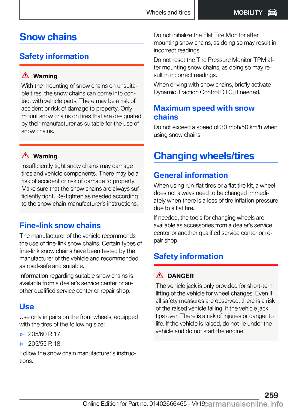 BMW X2 2020  Owners Manual �S�n�o�w��c�h�a�i�n�s
�S�a�f�e�t�y��i�n�f�o�r�m�a�t�i�o�n
�W�a�r�n�i�n�g
�W�i�t�h��t�h�e��m�o�u�n�t�i�n�g��o�f��s�n�o�w��c�h�a�i�n�s��o�n��u�n�s�u�i�t�aj �b�l�e��t�i�r�e�s�,��t�h�e��s�n�o