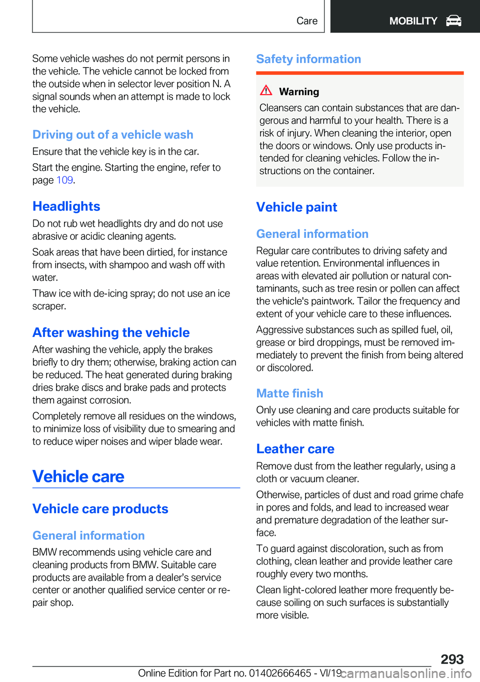 BMW X2 2020  Owners Manual �S�o�m�e��v�e�h�i�c�l�e��w�a�s�h�e�s��d�o��n�o�t��p�e�r�m�i�t��p�e�r�s�o�n�s��i�n�t�h�e��v�e�h�i�c�l�e�.��T�h�e��v�e�h�i�c�l�e��c�a�n�n�o�t��b�e��l�o�c�k�e�d��f�r�o�m�t�h�e��o�u�t�s�i�d