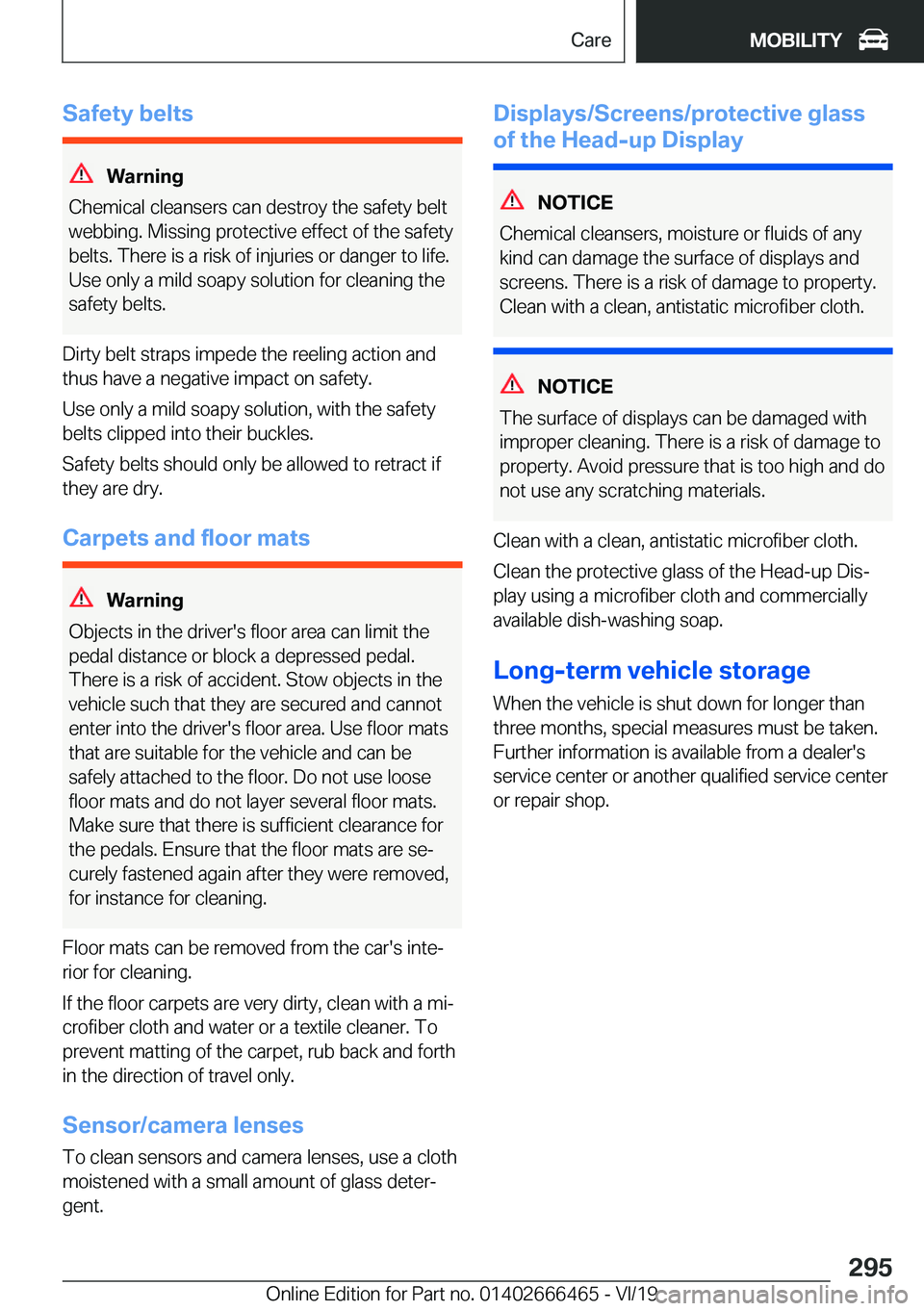 BMW X2 2020  Owners Manual �S�a�f�e�t�y��b�e�l�t�s
�W�a�r�n�i�n�g
�C�h�e�m�i�c�a�l��c�l�e�a�n�s�e�r�s��c�a�n��d�e�s�t�r�o�y��t�h�e��s�a�f�e�t�y��b�e�l�t
�w�e�b�b�i�n�g�.��M�i�s�s�i�n�g��p�r�o�t�e�c�t�i�v�e��e�f�f�e�c�