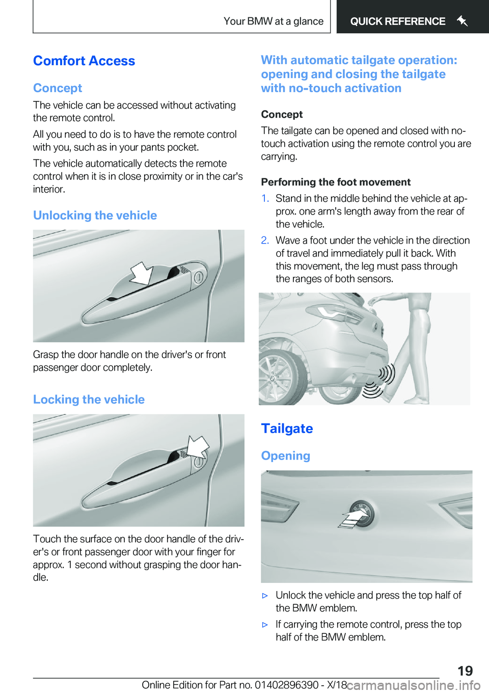 BMW X2 2019 User Guide �C�o�m�f�o�r�t��A�c�c�e�s�s�C�o�n�c�e�p�t
�T�h�e��v�e�h�i�c�l�e��c�a�n��b�e��a�c�c�e�s�s�e�d��w�i�t�h�o�u�t��a�c�t�i�v�a�t�i�n�g
�t�h�e��r�e�m�o�t�e��c�o�n�t�r�o�l�.
�A�l�l��y�o�u��n�e�e�d�