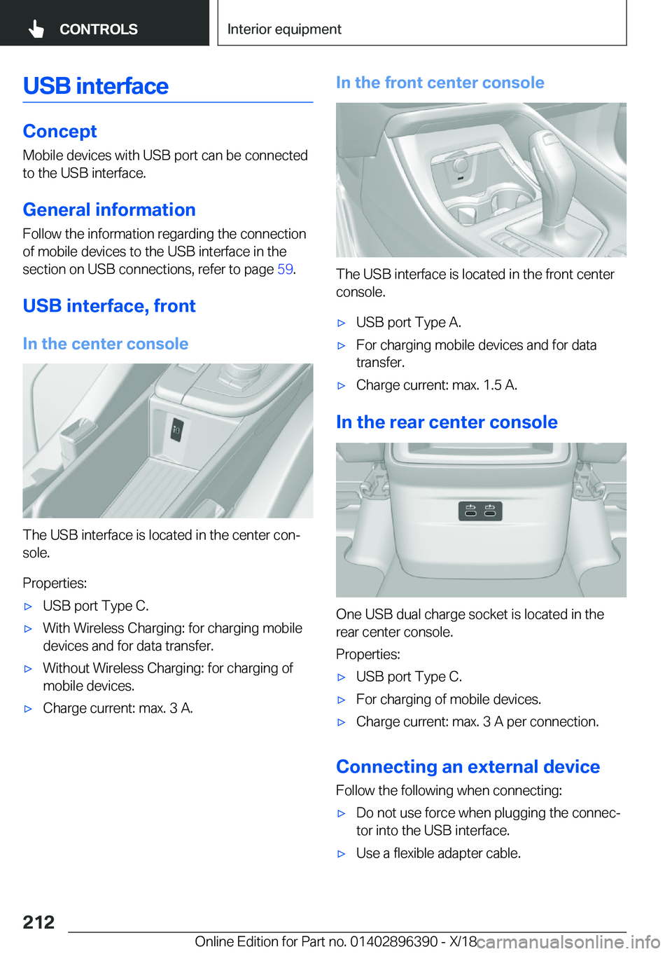 BMW X2 2019  Owners Manual �U�S�B��i�n�t�e�r�f�a�c�e
�C�o�n�c�e�p�t
�M�o�b�i�l�e��d�e�v�i�c�e�s��w�i�t�h��U�S�B��p�o�r�t��c�a�n��b�e��c�o�n�n�e�c�t�e�d �t�o��t�h�e��U�S�B��i�n�t�e�r�f�a�c�e�.
�G�e�n�e�r�a�l��i�n�f�o