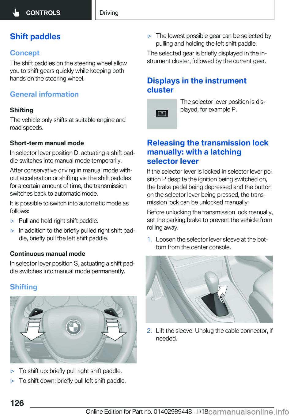 BMW X2 2018  Owners Manual �S�h�i�f�t��p�a�d�d�l�e�s
�C�o�n�c�e�p�t
�T�h�e� �s�h�i�f�t� �p�a�d�d�l�e�s� �o�n� �t�h�e� �s�t�e�e�r�i�n�g� �w�h�e�e�l� �a�l�l�o�w
�y�o�u� �t�o� �s�h�i�f�t� �g�e�a�r�s� �q�u�i�c�k�l�y� �w�h�i�l�e� �