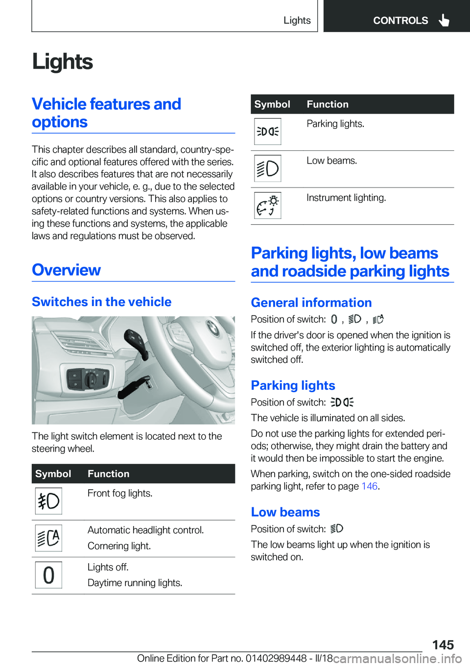 BMW X2 2018  Owners Manual �L�i�g�h�t�s�V�e�h�i�c�l�e��f�e�a�t�u�r�e�s��a�n�d�o�p�t�i�o�n�s
�T�h�i�s� �c�h�a�p�t�e�r� �d�e�s�c�r�i�b�e�s� �a�l�l� �s�t�a�n�d�a�r�d�,� �c�o�u�n�t�r�y�-�s�p�ej�c�i�f�i�c� �a�n�d� �o�p�t�i�o�n�a�