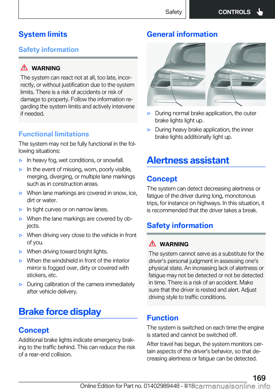 BMW X2 2018  Owners Manual �S�y�s�t�e�m��l�i�m�i�t�s
�S�a�f�e�t�y��i�n�f�o�r�m�a�t�i�o�n
�W�A�R�N�I�N�G
�T�h�e� �s�y�s�t�e�m� �c�a�n� �r�e�a�c�t� �n�o�t� �a�t� �a�l�l�,� �t�o�o� �l�a�t�e�,� �i�n�c�o�rj
�r�e�c�t�l�y�,� �o�r� 