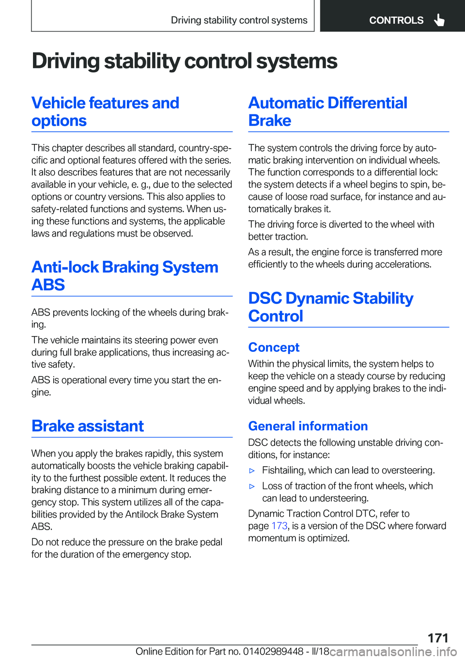 BMW X2 2018  Owners Manual �D�r�i�v�i�n�g��s�t�a�b�i�l�i�t�y��c�o�n�t�r�o�l��s�y�s�t�e�m�s�V�e�h�i�c�l�e��f�e�a�t�u�r�e�s��a�n�d�o�p�t�i�o�n�s
�T�h�i�s� �c�h�a�p�t�e�r� �d�e�s�c�r�i�b�e�s� �a�l�l� �s�t�a�n�d�a�r�d�,� �c�o�