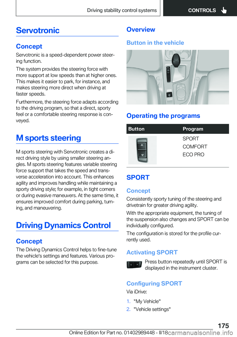 BMW X2 2018  Owners Manual �S�e�r�v�o�t�r�o�n�i�c
�C�o�n�c�e�p�t
�S�e�r�v�o�t�r�o�n�i�c� �i�s� �a� �s�p�e�e�d�-�d�e�p�e�n�d�e�n�t� �p�o�w�e�r� �s�t�e�e�rj
�i�n�g� �f�u�n�c�t�i�o�n�.
�T�h�e� �s�y�s�t�e�m� �p�r�o�v�i�d�e�s� �t�h