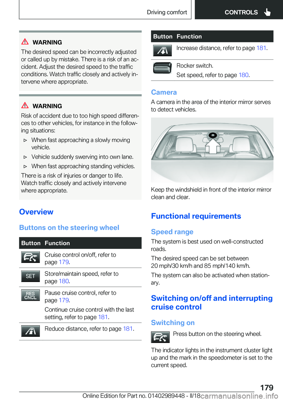 BMW X2 2018  Owners Manual �W�A�R�N�I�N�G
�T�h�e� �d�e�s�i�r�e�d� �s�p�e�e�d� �c�a�n� �b�e� �i�n�c�o�r�r�e�c�t�l�y� �a�d�j�u�s�t�e�d
�o�r� �c�a�l�l�e�d� �u�p� �b�y� �m�i�s�t�a�k�e�.� �T�h�e�r�e� �i�s� �a� �r�i�s�k� �o�f� �a�n� 