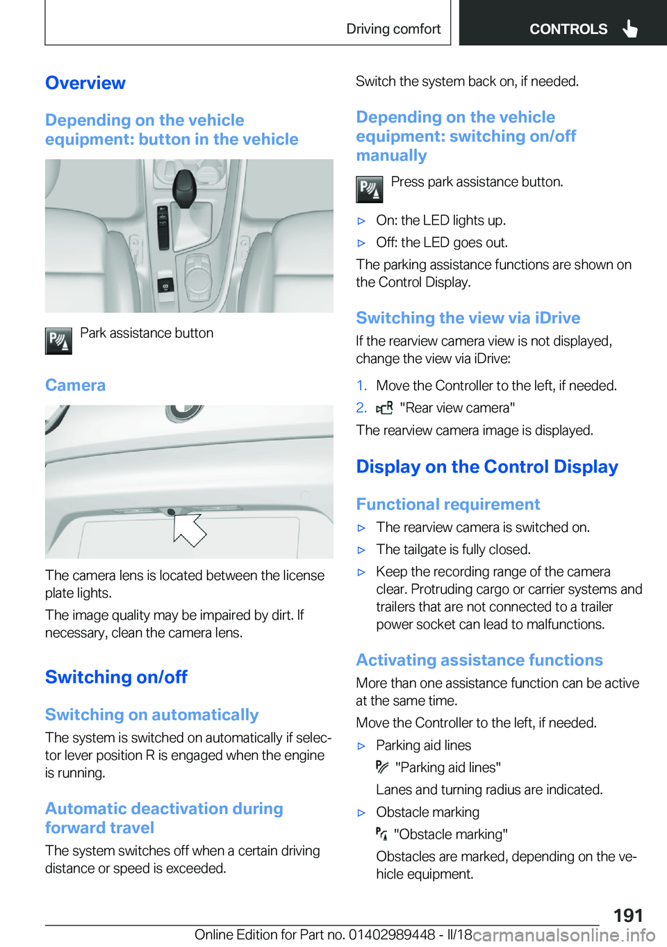 BMW X2 2018  Owners Manual �O�v�e�r�v�i�e�w�D�e�p�e�n�d�i�n�g��o�n��t�h�e��v�e�h�i�c�l�e
�e�q�u�i�p�m�e�n�t�:��b�u�t�t�o�n��i�n��t�h�e��v�e�h�i�c�l�e
�P�a�r�k� �a�s�s�i�s�t�a�n�c�e� �b�u�t�t�o�n
�C�a�m�e�r�a
�T�h�e� �c�a