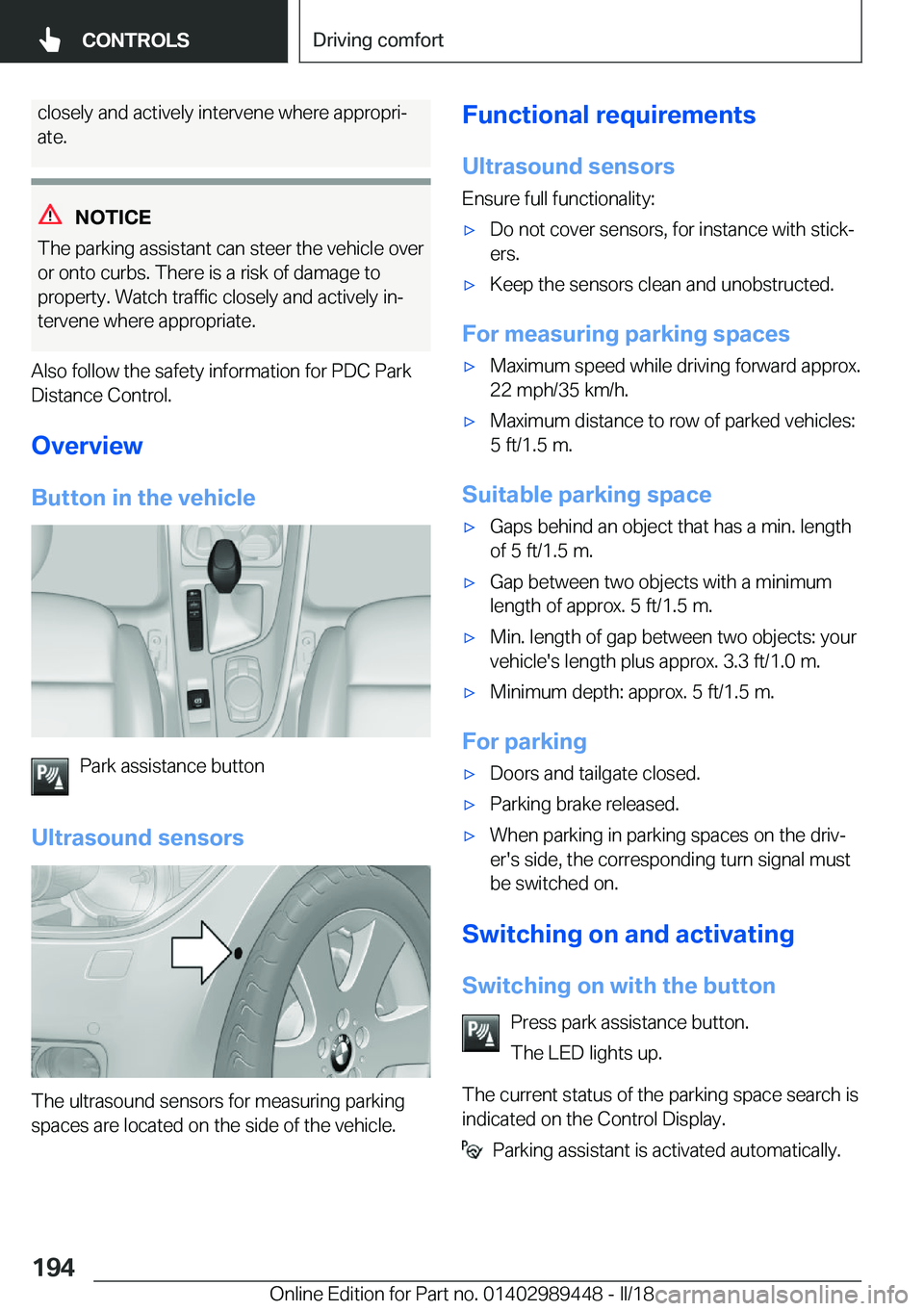 BMW X2 2018  Owners Manual �c�l�o�s�e�l�y� �a�n�d� �a�c�t�i�v�e�l�y� �i�n�t�e�r�v�e�n�e� �w�h�e�r�e� �a�p�p�r�o�p�r�ij
�a�t�e�.
�N�O�T�I�C�E
�T�h�e� �p�a�r�k�i�n�g� �a�s�s�i�s�t�a�n�t� �c�a�n� �s�t�e�e�r� �t�h�e� �v�e�h�i�c�l�