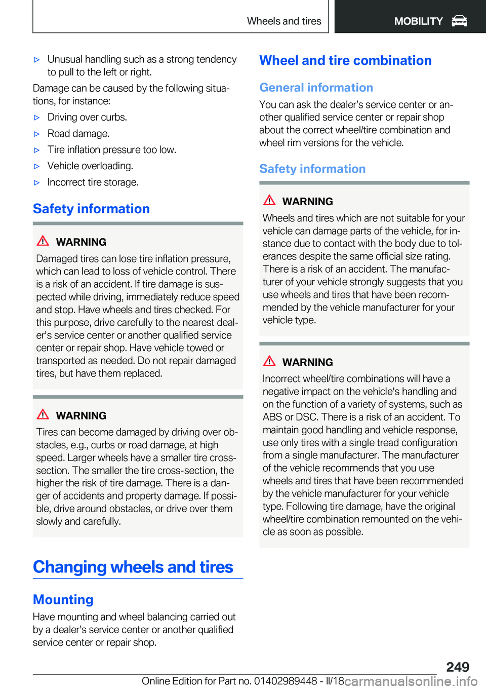 BMW X2 2018  Owners Manual 'x�U�n�u�s�u�a�l� �h�a�n�d�l�i�n�g� �s�u�c�h� �a�s� �a� �s�t�r�o�n�g� �t�e�n�d�e�n�c�y
�t�o� �p�u�l�l� �t�o� �t�h�e� �l�e�f�t� �o�r� �r�i�g�h�t�.
�D�a�m�a�g�e� �c�a�n� �b�e� �c�a�u�s�e�d� �b�y� �t