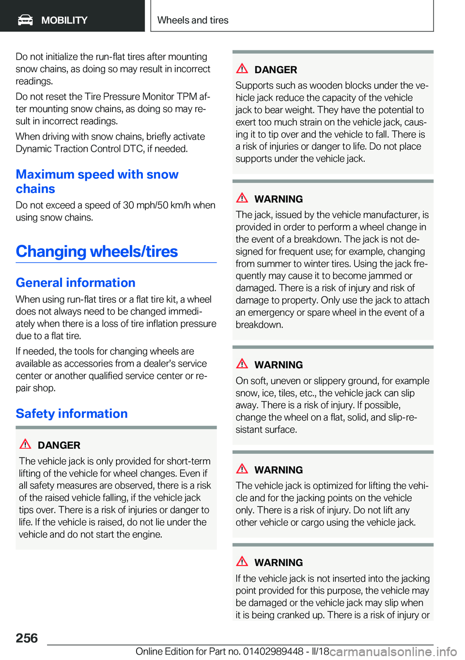 BMW X2 2018  Owners Manual �D�o� �n�o�t� �i�n�i�t�i�a�l�i�z�e� �t�h�e� �r�u�n�-�f�l�a�t� �t�i�r�e�s� �a�f�t�e�r� �m�o�u�n�t�i�n�g
�s�n�o�w� �c�h�a�i�n�s�,� �a�s� �d�o�i�n�g� �s�o� �m�a�y� �r�e�s�u�l�t� �i�n� �i�n�c�o�r�r�e�c�t 