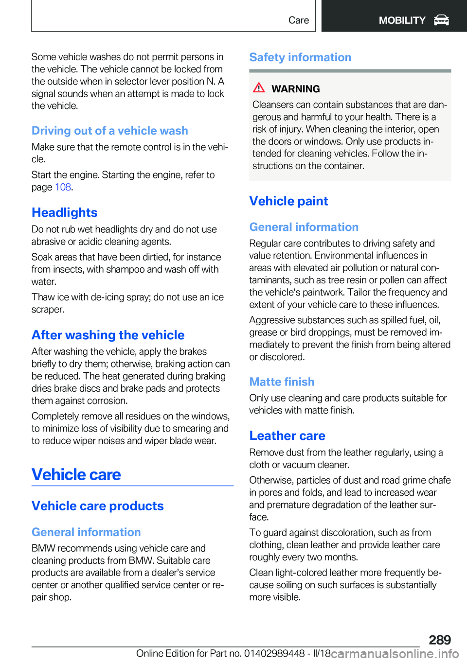 BMW X2 2018  Owners Manual �S�o�m�e� �v�e�h�i�c�l�e� �w�a�s�h�e�s� �d�o� �n�o�t� �p�e�r�m�i�t� �p�e�r�s�o�n�s� �i�n�t�h�e� �v�e�h�i�c�l�e�.� �T�h�e� �v�e�h�i�c�l�e� �c�a�n�n�o�t� �b�e� �l�o�c�k�e�d� �f�r�o�m�t�h�e� �o�u�t�s�i�d
