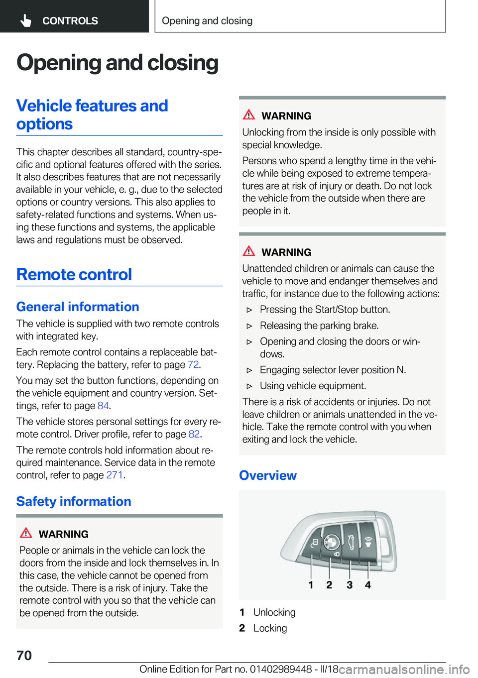 BMW X2 2018 Repair Manual �O�p�e�n�i�n�g��a�n�d��c�l�o�s�i�n�g�V�e�h�i�c�l�e��f�e�a�t�u�r�e�s��a�n�d�o�p�t�i�o�n�s
�T�h�i�s� �c�h�a�p�t�e�r� �d�e�s�c�r�i�b�e�s� �a�l�l� �s�t�a�n�d�a�r�d�,� �c�o�u�n�t�r�y�-�s�p�ej�c�i�f�i�