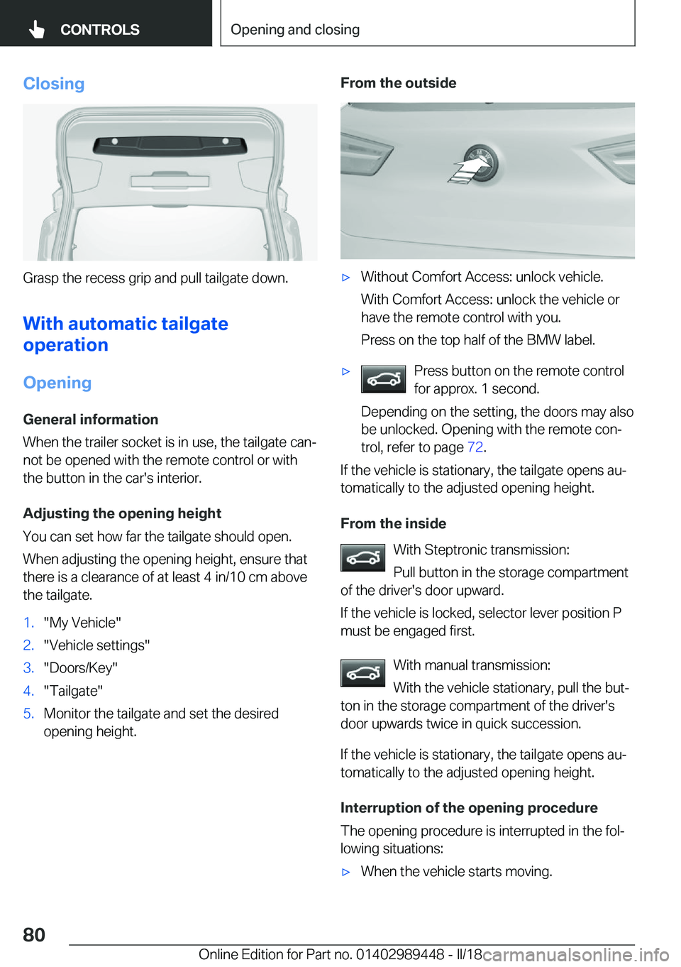 BMW X2 2018 Manual PDF �C�l�o�s�i�n�g
�G�r�a�s�p� �t�h�e� �r�e�c�e�s�s� �g�r�i�p� �a�n�d� �p�u�l�l� �t�a�i�l�g�a�t�e� �d�o�w�n�.
�W�i�t�h��a�u�t�o�m�a�t�i�c��t�a�i�l�g�a�t�e
�o�p�e�r�a�t�i�o�n
�O�p�e�n�i�n�g �G�e�n�e�r�a�