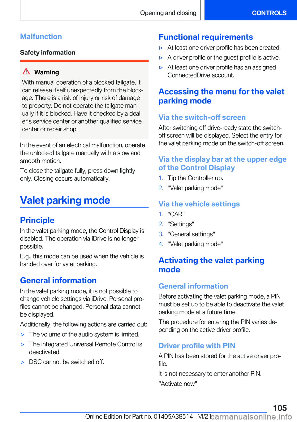 BMW X3 2022  Owners Manual �M�a�l�f�u�n�c�t�i�o�n
�S�a�f�e�t�y��i�n�f�o�r�m�a�t�i�o�n
�W�a�r�n�i�n�g
�W�i�t�h��m�a�n�u�a�l��o�p�e�r�a�t�i�o�n��o�f��a��b�l�o�c�k�e�d��t�a�i�l�g�a�t�e�,��i�t
�c�a�n��r�e�l�e�a�s�e��i�t�s