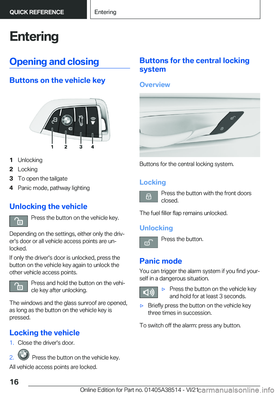 BMW X3 2022 User Guide �E�n�t�e�r�i�n�g�O�p�e�n�i�n�g��a�n�d��c�l�o�s�i�n�g
�B�u�t�t�o�n�s��o�n��t�h�e��v�e�h�i�c�l�e��k�e�y
�1�U�n�l�o�c�k�i�n�g�2�L�o�c�k�i�n�g�3�T�o��o�p�e�n��t�h�e��t�a�i�l�g�a�t�e�4�P�a�n�i�c�