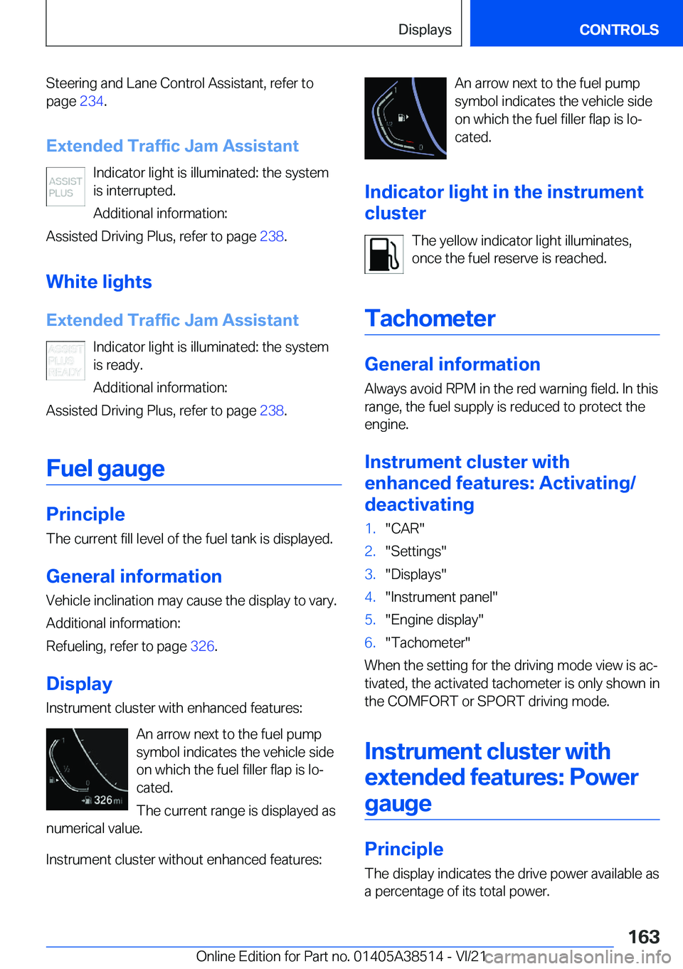 BMW X3 2022  Owners Manual �S�t�e�e�r�i�n�g��a�n�d��L�a�n�e��C�o�n�t�r�o�l��A�s�s�i�s�t�a�n�t�,��r�e�f�e�r��t�o�p�a�g�e� �2�3�4�.
�E�x�t�e�n�d�e�d��T�r�a�f�f�i�c��J�a�m��A�s�s�i�s�t�a�n�t �I�n�d�i�c�a�t�o�r��l�i�g�h�