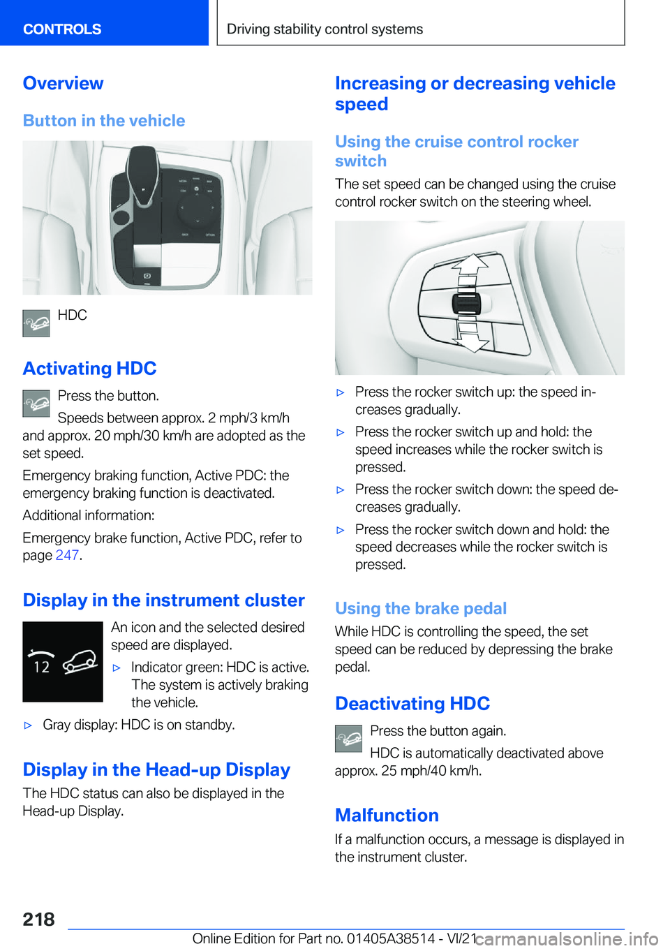 BMW X3 2022  Owners Manual �O�v�e�r�v�i�e�w�B�u�t�t�o�n��i�n��t�h�e��v�e�h�i�c�l�e
�H�D�C
�A�c�t�i�v�a�t�i�n�g��H�D�C �P�r�e�s�s��t�h�e��b�u�t�t�o�n�.�S�p�e�e�d�s��b�e�t�w�e�e�n��a�p�p�r�o�x�.��2��m�p�h�/�3��k�m�/�h
