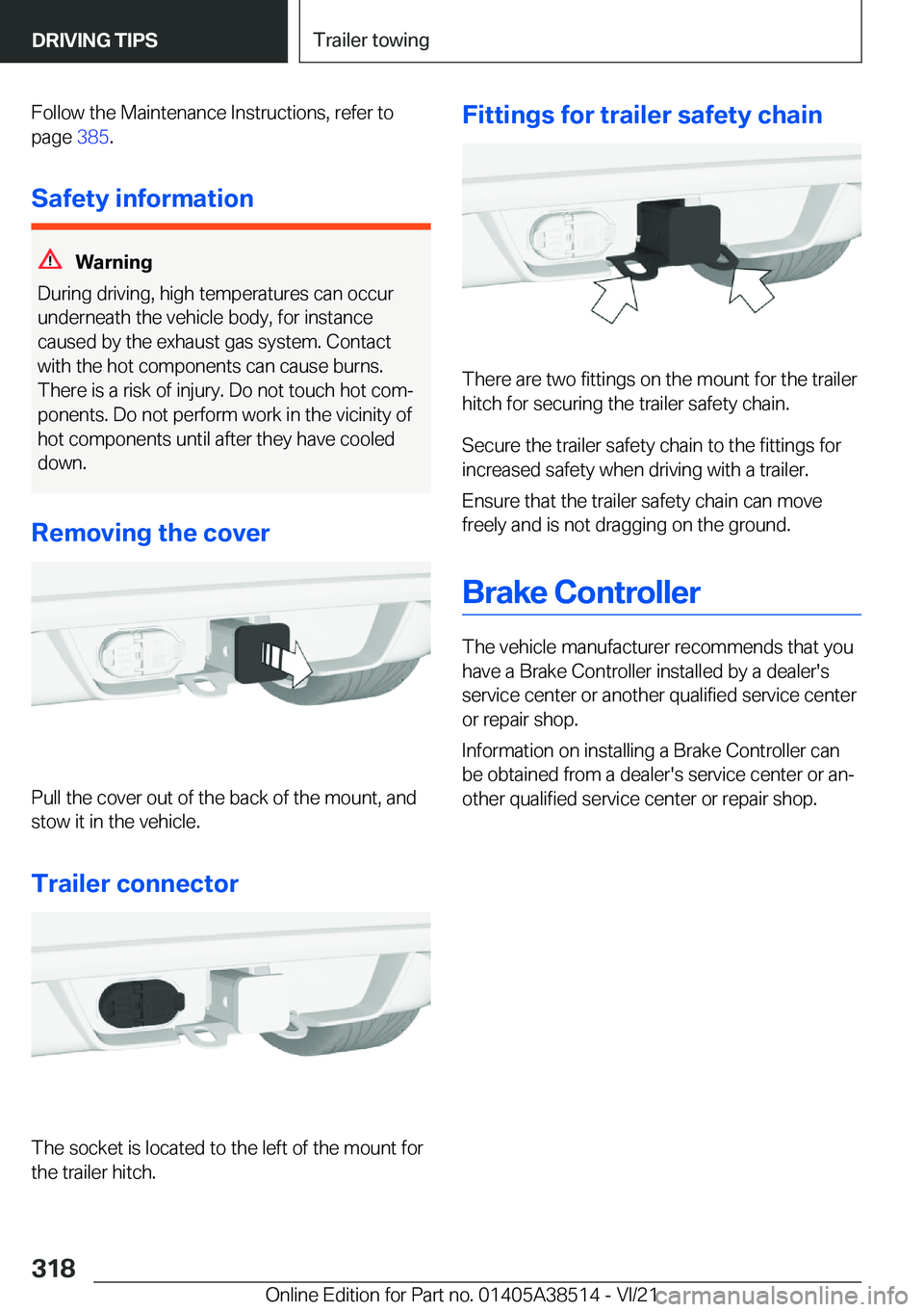 BMW X3 2022  Owners Manual �F�o�l�l�o�w��t�h�e��M�a�i�n�t�e�n�a�n�c�e��I�n�s�t�r�u�c�t�i�o�n�s�,��r�e�f�e�r��t�o�p�a�g�e� �3�8�5�.
�S�a�f�e�t�y��i�n�f�o�r�m�a�t�i�o�n
�W�a�r�n�i�n�g
�D�u�r�i�n�g��d�r�i�v�i�n�g�,��h�i�g