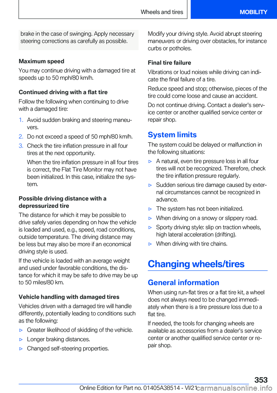BMW X3 2022  Owners Manual �b�r�a�k�e��i�n��t�h�e��c�a�s�e��o�f��s�w�i�n�g�i�n�g�.��A�p�p�l�y��n�e�c�e�s�s�a�r�y
�s�t�e�e�r�i�n�g��c�o�r�r�e�c�t�i�o�n�s��a�s��c�a�r�e�f�u�l�l�y��a�s��p�o�s�s�i�b�l�e�.
�M�a�x�i�m�u�m