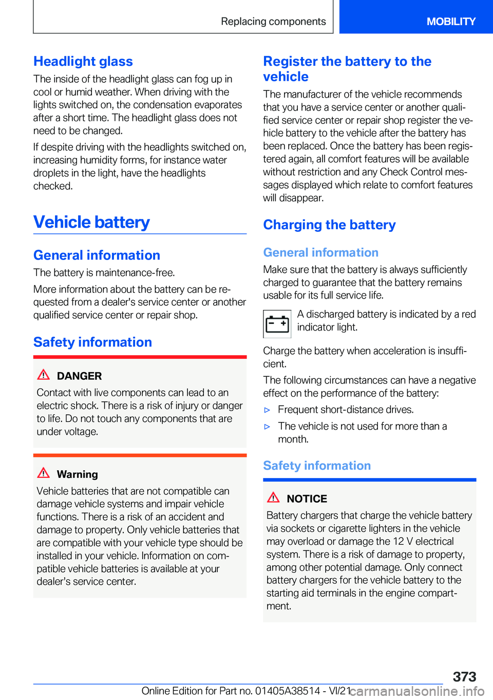 BMW X3 2022  Owners Manual �H�e�a�d�l�i�g�h�t��g�l�a�s�s
�T�h�e��i�n�s�i�d�e��o�f��t�h�e��h�e�a�d�l�i�g�h�t��g�l�a�s�s��c�a�n��f�o�g��u�p��i�n
�c�o�o�l��o�r��h�u�m�i�d��w�e�a�t�h�e�r�.��W�h�e�n��d�r�i�v�i�n�g��w