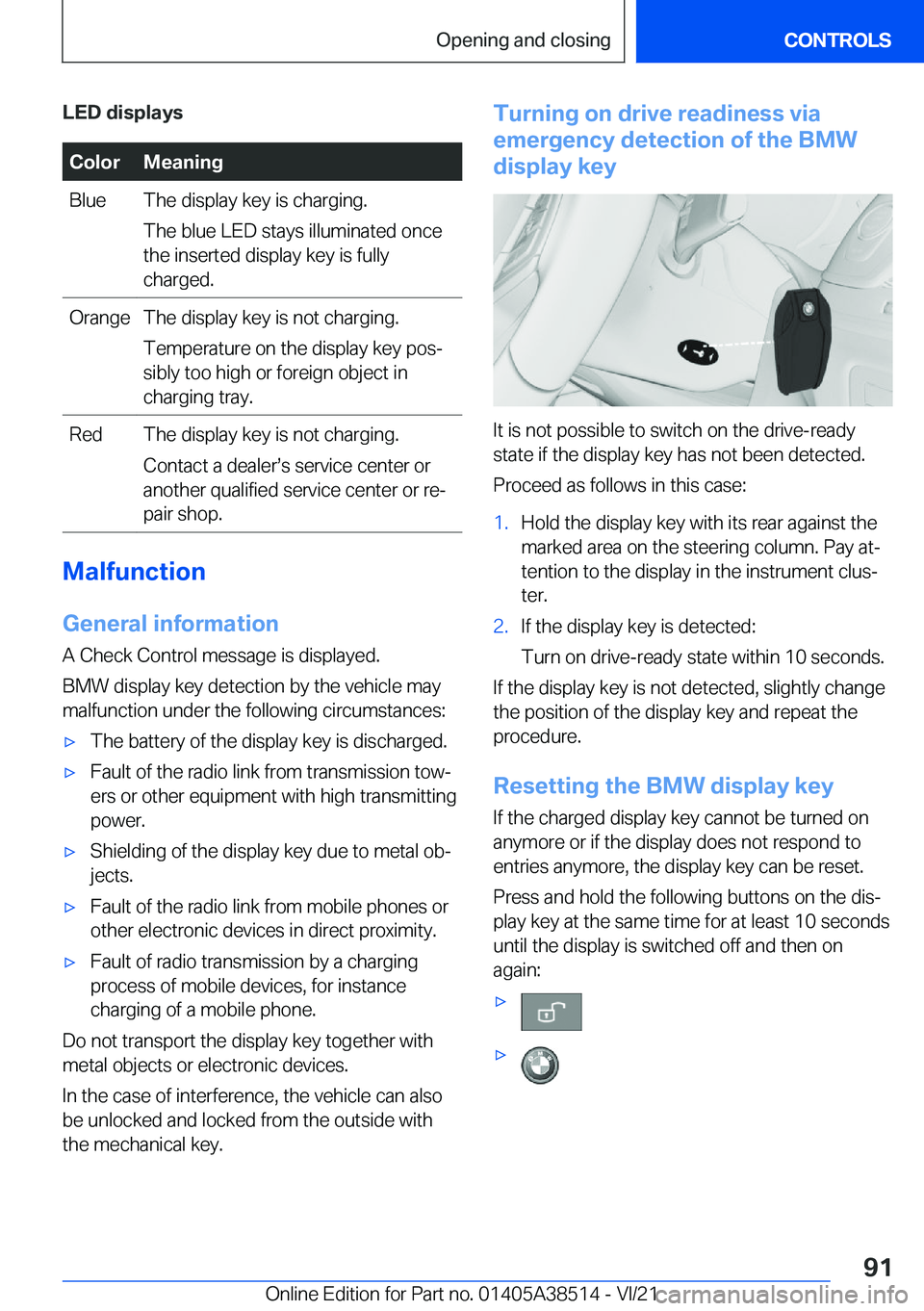 BMW X3 2022  Owners Manual �L�E�D��d�i�s�p�l�a�y�s�C�o�l�o�r�M�e�a�n�i�n�g�B�l�u�e�T�h�e��d�i�s�p�l�a�y��k�e�y��i�s��c�h�a�r�g�i�n�g�.
�T�h�e��b�l�u�e��L�E�D��s�t�a�y�s��i�l�l�u�m�i�n�a�t�e�d��o�n�c�e
�t�h�e��i�n�s�e