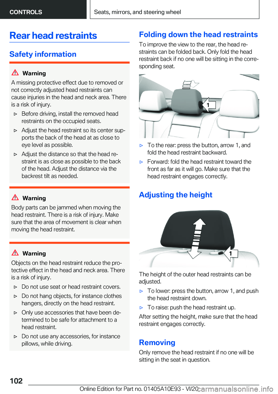 BMW X3 2021  Owners Manual �R�e�a�r��h�e�a�d��r�e�s�t�r�a�i�n�t�s
�S�a�f�e�t�y��i�n�f�o�r�m�a�t�i�o�n
�W�a�r�n�i�n�g
�A��m�i�s�s�i�n�g��p�r�o�t�e�c�t�i�v�e��e�f�f�e�c�t��d�u�e��t�o��r�e�m�o�v�e�d��o�r
�n�o�t��c�o�r�r