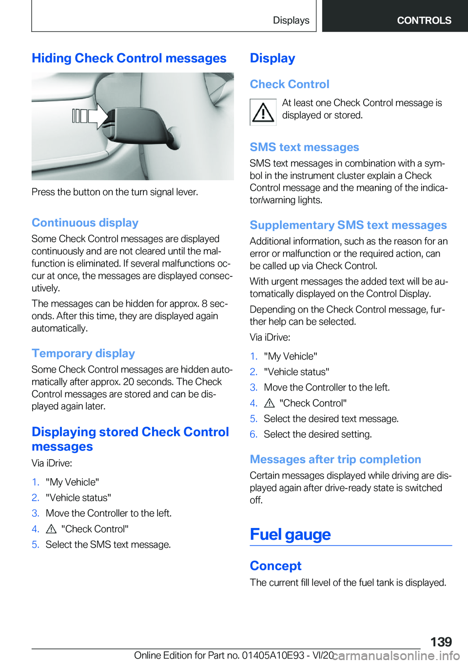 BMW X3 2021  Owners Manual �H�i�d�i�n�g��C�h�e�c�k��C�o�n�t�r�o�l��m�e�s�s�a�g�e�s
�P�r�e�s�s��t�h�e��b�u�t�t�o�n��o�n��t�h�e��t�u�r�n��s�i�g�n�a�l��l�e�v�e�r�.�C�o�n�t�i�n�u�o�u�s��d�i�s�p�l�a�y
�S�o�m�e��C�h�e�c�k