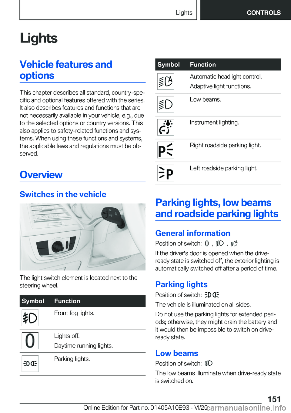 BMW X3 2021  Owners Manual �L�i�g�h�t�s�V�e�h�i�c�l�e��f�e�a�t�u�r�e�s��a�n�d�o�p�t�i�o�n�s
�T�h�i�s��c�h�a�p�t�e�r��d�e�s�c�r�i�b�e�s��a�l�l��s�t�a�n�d�a�r�d�,��c�o�u�n�t�r�y�-�s�p�e#j�c�i�f�i�c��a�n�d��o�p�t�i�o�n�a�