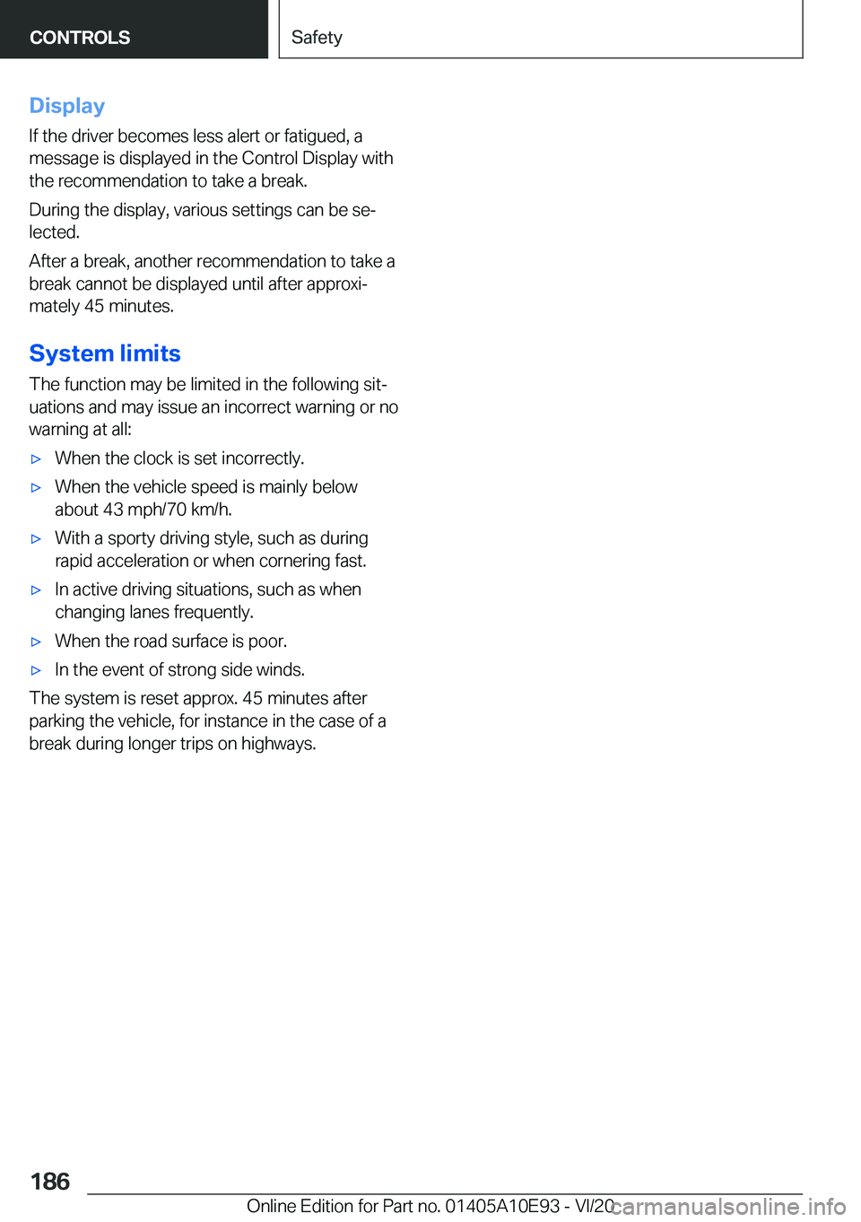 BMW X3 2021  Owners Manual �D�i�s�p�l�a�y�I�f��t�h�e��d�r�i�v�e�r��b�e�c�o�m�e�s��l�e�s�s��a�l�e�r�t��o�r��f�a�t�i�g�u�e�d�,��a
�m�e�s�s�a�g�e��i�s��d�i�s�p�l�a�y�e�d��i�n��t�h�e��C�o�n�t�r�o�l��D�i�s�p�l�a�y��w�